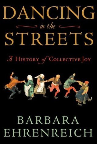 Book cover of Dancing In The Streets: A History Of Collective Joy by Barbara Ehrenreich