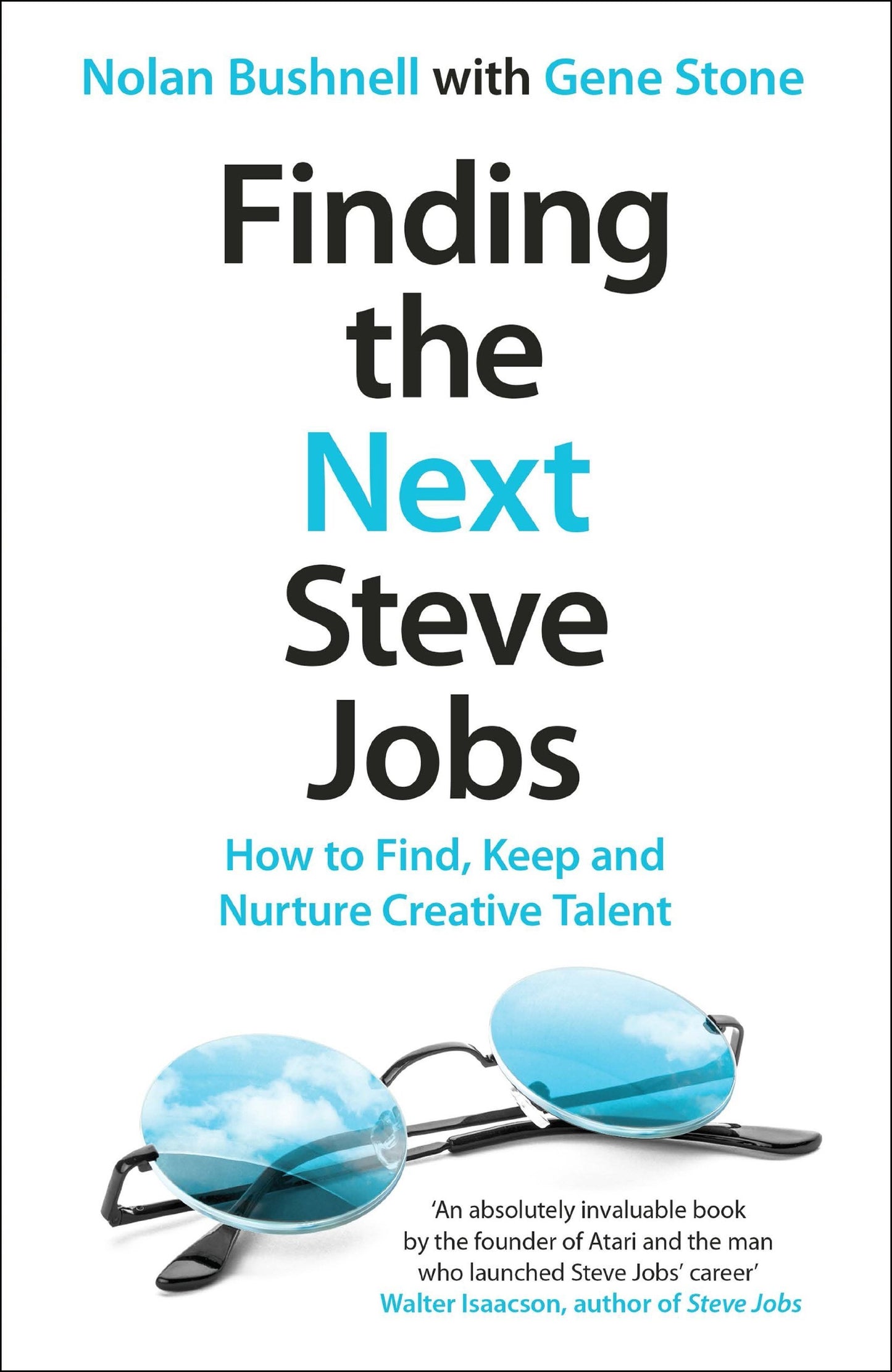 Book cover of Finding The Next Steve Jobs: How To Find, Keep And Nurture Creative Talent by Nolan Bushnell, Gene  Stone