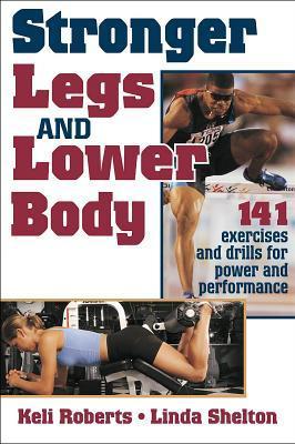 Book cover of Stronger Legs And Lower Body by Keli Roberts, Linda Shelton
