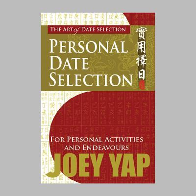 Book cover of The Art Of Date Selection : Personal Date Selection For Personal Activities And Endeavours by Joey Yap