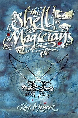 Book cover of The Shell Magicians by Kai Meyer