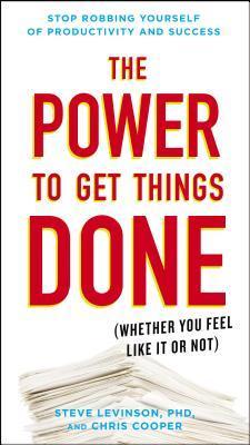 Book cover of The Power To Get Things Done by Steve Levinson, Chris Cooper