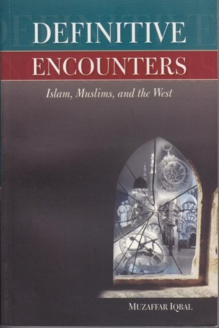 Book cover of Definitive Encounters: Islam, Muslims, And The West by Muzaffar Iqbal