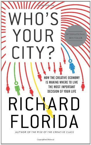 Book cover of Who's Your City?: How the Creative Economy Is Making Where to Live the Most Important Decision of Your Life by Richard Florida