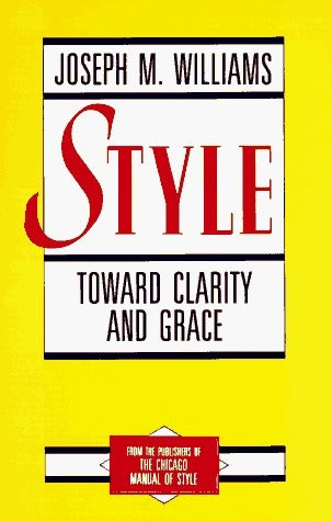 Book cover of Style: Toward Clarity and Grace by Joseph M. Williams, Gregory G. Colomb