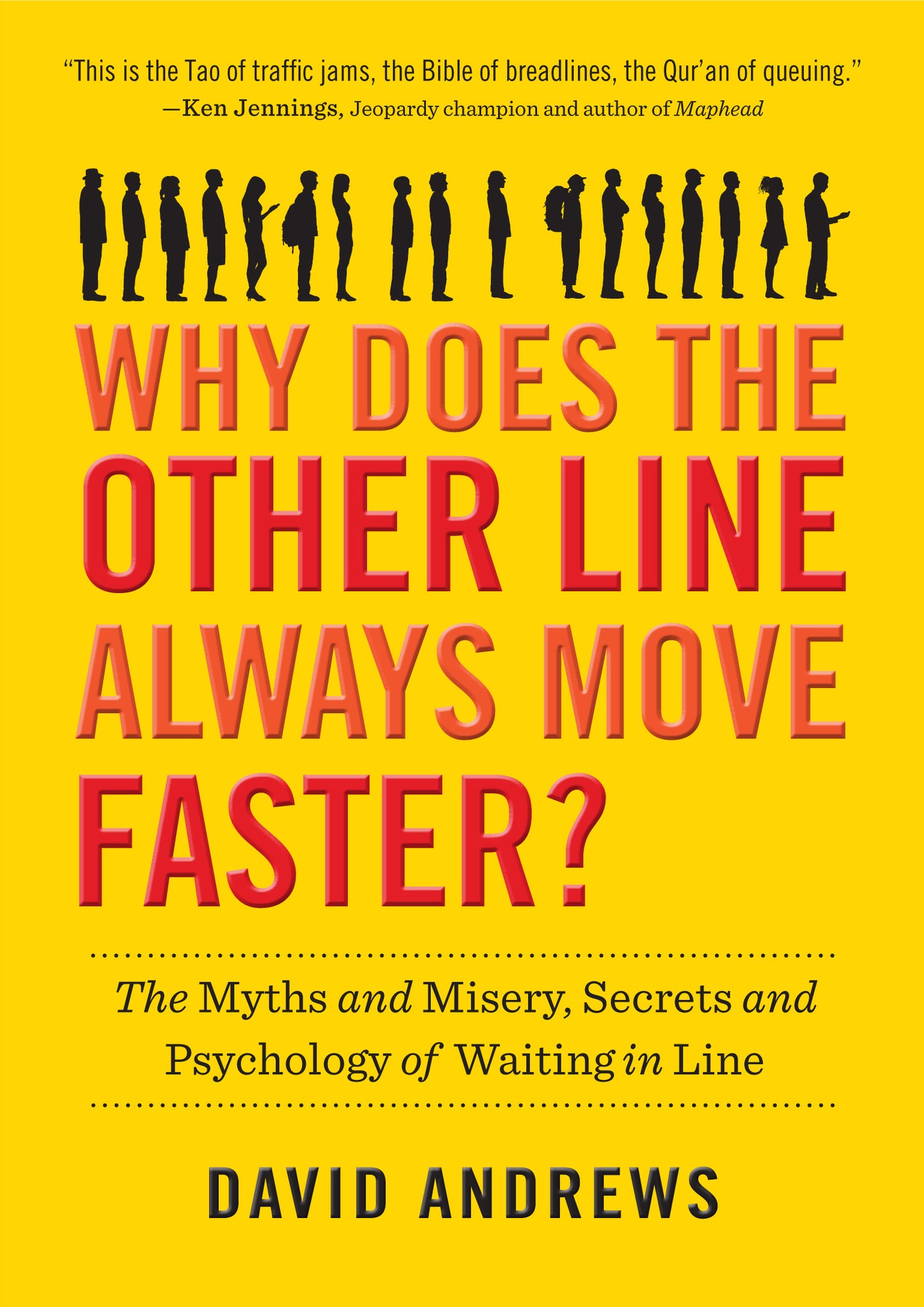 Book cover of Why Does The Other Line Always Move Faster?: The Myths And Misery, Secrets And Psychology Of Waiting In Line by David    Andrews