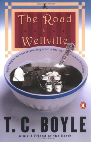 Book cover of The Road To Wellville by T. Coraghessan Boyle