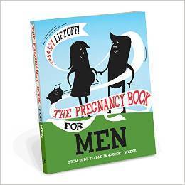 Book cover of The Pregnancy Book for Men: From Dude to Dad in 40 Short Weeks by Gerard Janssen