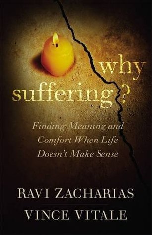 Book cover of Why Suffering?: Finding Meaning And Comfort When Life Doesn't Make Sense by Ravi Zacharias, Vince Vitale