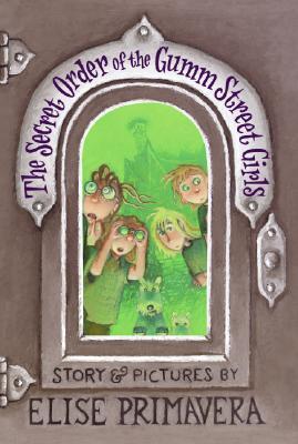 Book cover of The Secret Order of the Gumm Street Girls by Elise Primavera