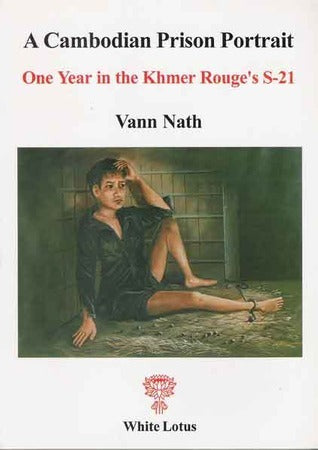 Book cover of A Cambodian Prison Portrait. One Year in the Khmer Rouge's S-21 by Vann Nath