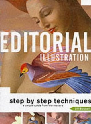 Book cover of Editorial Illustration: Step By Step Techniques, A Unique Guide From The Masters by BOSSERT JILL