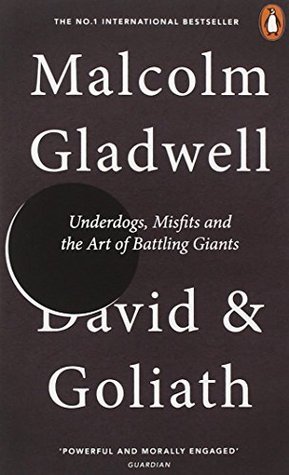 Book cover of David And Goliath: Art Of Battling Giants by Malcolm Gladwell
