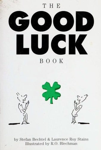 Book cover of The Good Luck Book by Stefan Bechtel, Laurence Roy Stains, R.O. Blechman (Illus.)