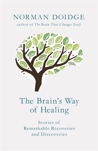 Book cover of The Brain's Way Of Healing: Stories Of Remarkable Recoveries And Discoveries by Norman Doidge