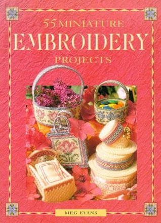 Book cover of 55 Miniature Embroidery Projects by Meg Evans