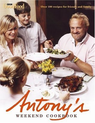 Book cover of Antony's Weekend Cookbook by Antony Worrall Thompson
