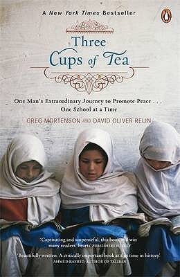 Book cover of Three Cups Of Tea: One Man's Extraordinary Journey To Promote Peace - One School At A Time by Greg Mortenson