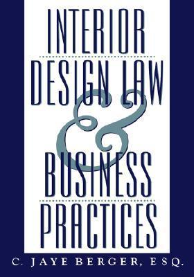 Book cover of Interior Design Law And Business Practices by C. Jaye Berger