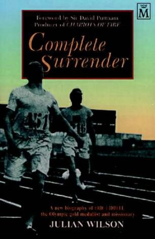 Book cover of Complete Surrender: A Biography of Eric Liddell by Julian Wilson