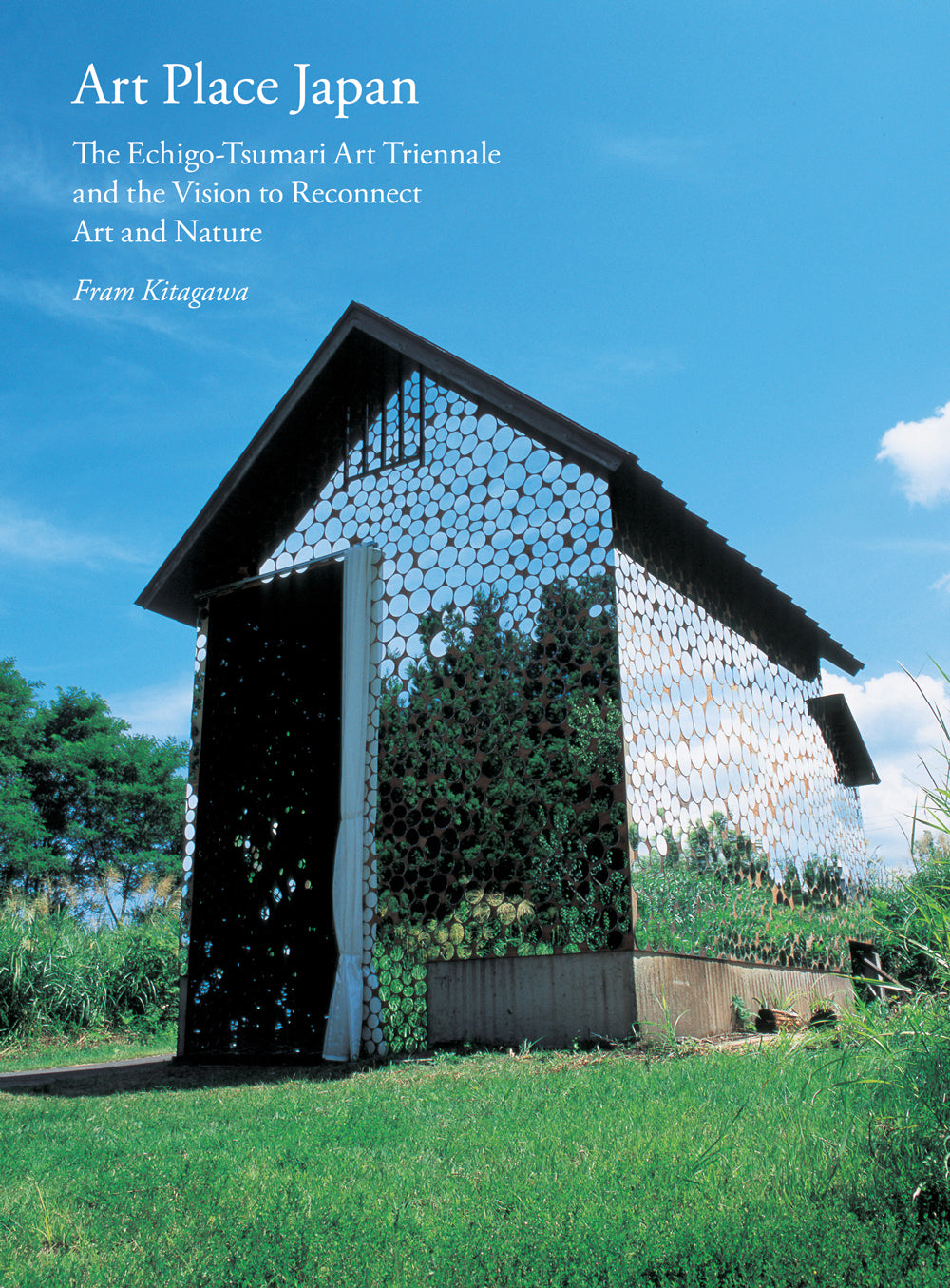 Book cover of Art Place Japan: The Echigo-Tsumari Triennale And The Vision To Reconnect Art And Nature by Fram Kitagawa, Lynne Breslin (Contrib.), Adrian Favell (Contrib.)