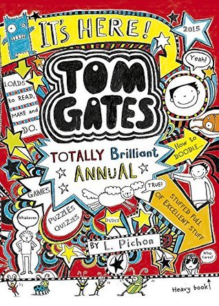 Book cover of The Brilliant World of Tom Gates Annual by Pichon Liz