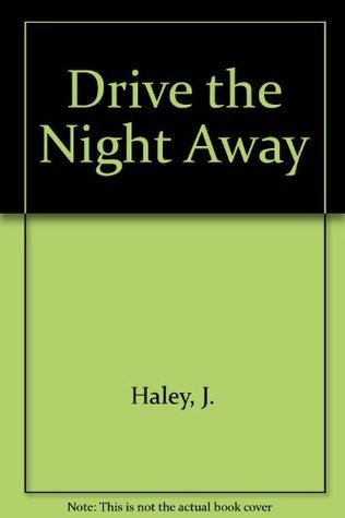 Book cover of Drive The Night Away by Joceyn Haley