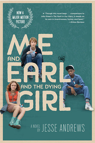 Book cover of Me And Earl And The Dying Girl by Jesse Andrews