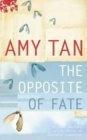 Book cover of The Opposite Of Fate by Amy Tan