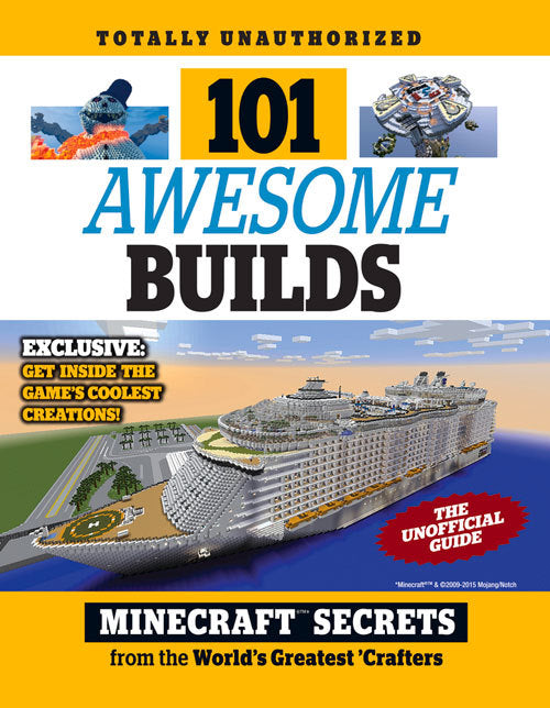 Book cover of 101 Awesome Builds: Minecraft® Secrets From The World's Greatest Crafters by Triumph Books