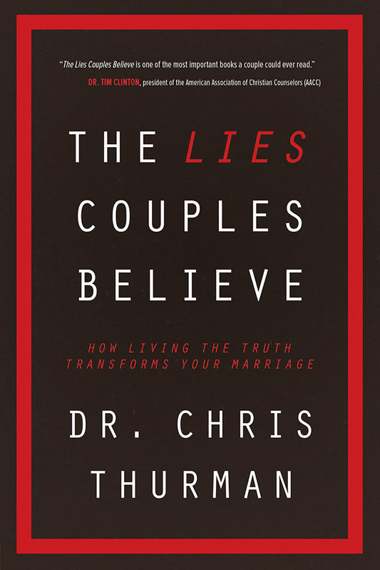 Book cover of The Lies Couples Believe: How Living The Truth Transforms Your Marriage by Chris Thurman
