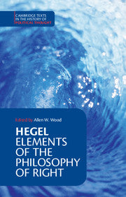 Book cover of Elements Of The Philosophy Of Right by Georg Wilhelm Friedrich Hegel, H.B. Nisbet (Trans.), Allen W. Wood (Ed.)