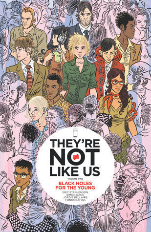Book cover of They're Not Like Us, Vol. 1: Black Holes For The Young by Eric Stephenson (Writer), Simon Gane (Artist), Jordie Bellaire (Colourist)