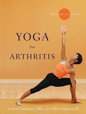 Book cover of Yoga For Arthritis: The Complete Guide by Loren Fishman, Ellen Saltonstall