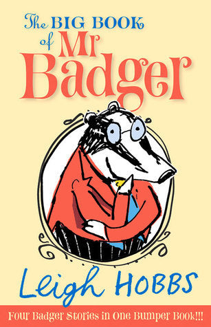 Book cover of The Big Book of Mr Badger by Leigh Hobbs