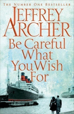 Book cover of Be Careful What You Wish For by Jeffrey Archer
