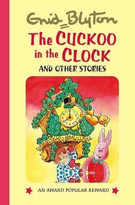 Book cover of The Cuckoo In The Clock And Other Stories by Enid Blyton