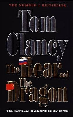 Book cover of The Bear And The Dragon by Tom Clancy