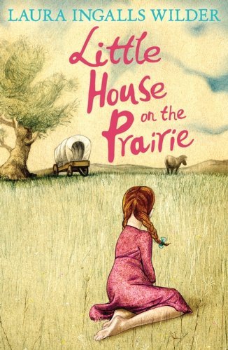 Book cover of The Little House on the Prairie by Laura Ingalls Wilder