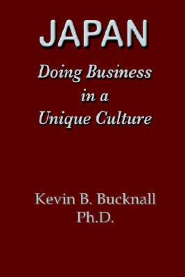Book cover of Japan: Doing Business in a Unique Culture by Kevin B. Bucknall
