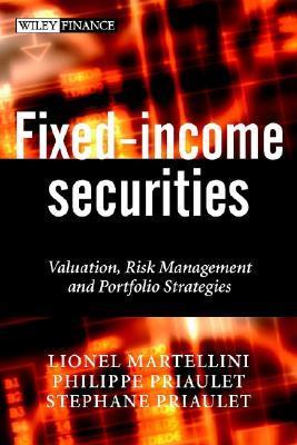 Book cover of Fixed-Income Securities: Valuation, Risk Management and Portfolio Strategies by Lionel Martellini, Philippe Priaulet, Stephane Priaulet