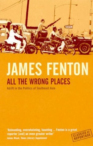 Book cover of All The Wrong Places : Adrift In The Politics Of Southeast Asia by Fenton James