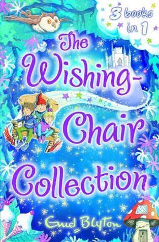 Book cover of The Wishing-Chair Collection: Three Exciting Stories In One! by Enid Blyton