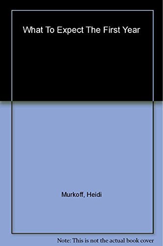 Book cover of What To Expect The 1st Year by Heidi Murkoff