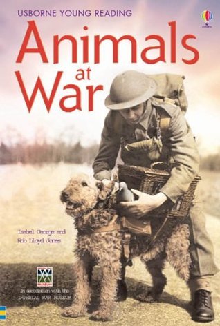 Book cover of Animals At War (3.3 Young Reading Series Three by Isabel George, Rob Lloyd Jones