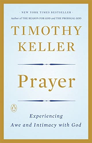 Book cover of Prayer: Experiencing Awe And Intimacy With God by Timothy J. Keller