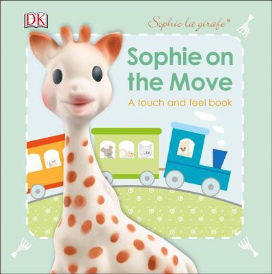 Book cover of Sophie La Girafe: On the Move by D.K. Publishing