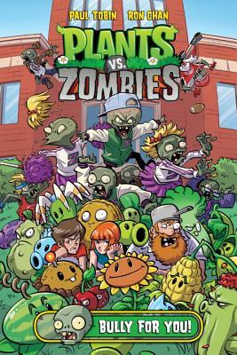 Book cover of Plants Vs. Zombies Volume 3: Bully For You by Paul Tobin, Ron Chan (Illus.)