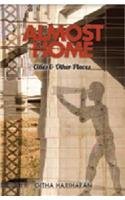 Book cover of Almost Home: Cities And Other Places by Githa Hariharan