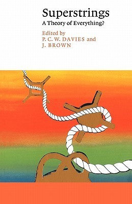 Book cover of Superstrings: A Theory of Everything? by Paul C.W. Davies (Ed.), Julian Brown (Ed.)